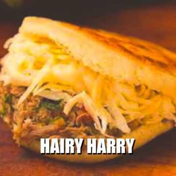 Hairy Harry Arepa