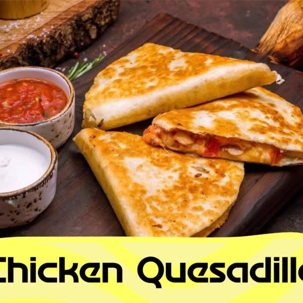 Chicken Quesadilla