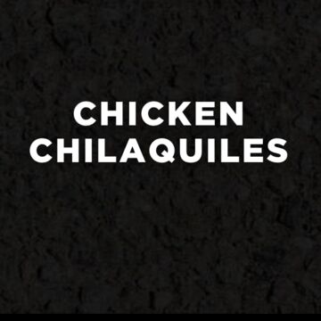 CHICKEN CHILAQUILES
